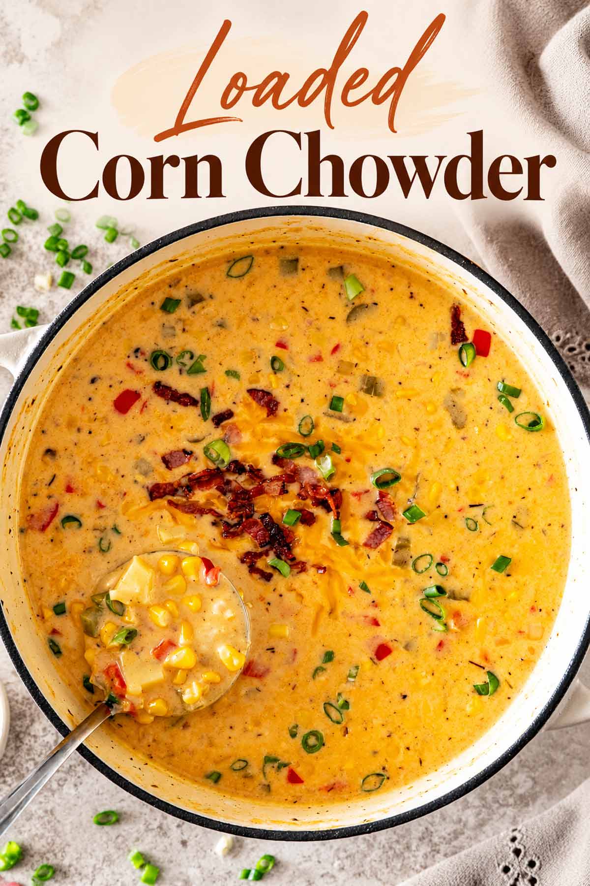 Pinterest graphic featuring an overhead pot of loaded corn chowder with bacon, cheddar, green onions, and elegant title text.